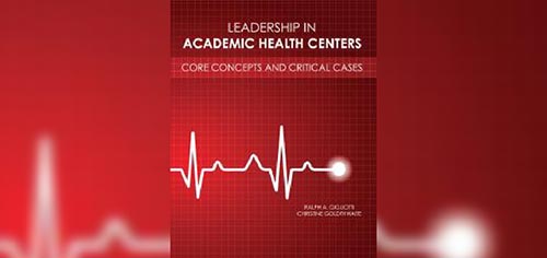 Written by SC&I part-time faculty and alumni Ralph Gigliotti and Christine Goldthwaite, this new book is a resource for leaders and aspiring leaders at all levels working in academic healthcare settings.
