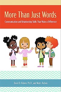 The book “More Than Just Words” is designed to “provide an introduction to communication competencies that help young readers create successful and satisfying relationships,” Distinguished Professor of Communication Brent Ruben said.