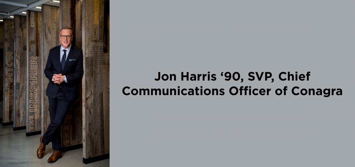 Harris, who is Senior Vice President, Chief Communications Officer at Conagra, offers his advice for building and maintaining a successful career. The essentials? Commit to working hard, being open to change, and giving back. 