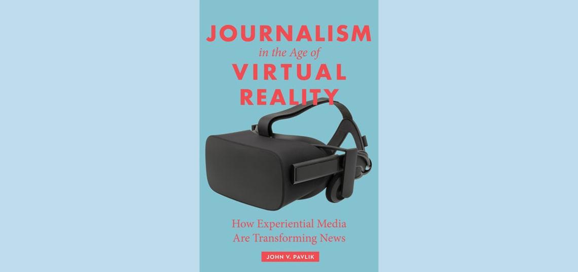 Pavlik’s New Book Explores a New Form of Mediated Communication: Experiential News