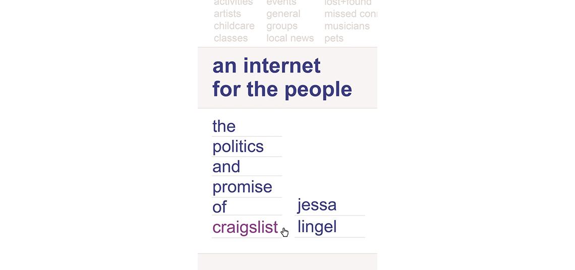 Ph.D. Alum Jessa Lingel Publishes” An Internet for the People: The Politics and Promise of Craiglist”