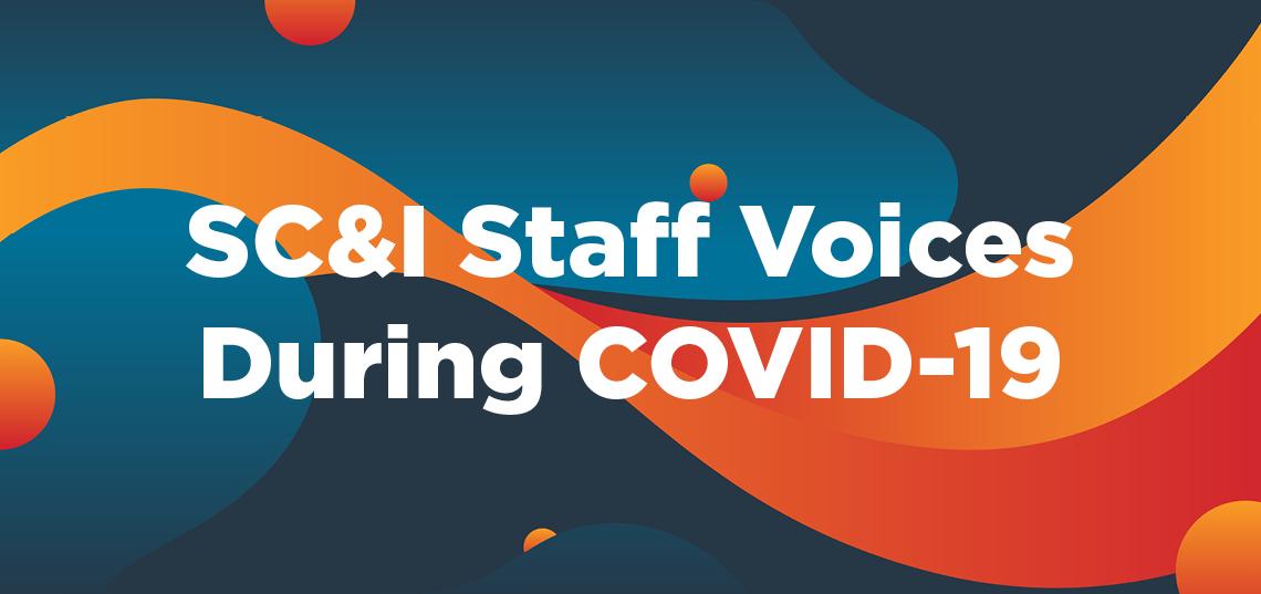 SC&I Staff Voices: Assisting Our Community During COVID-19