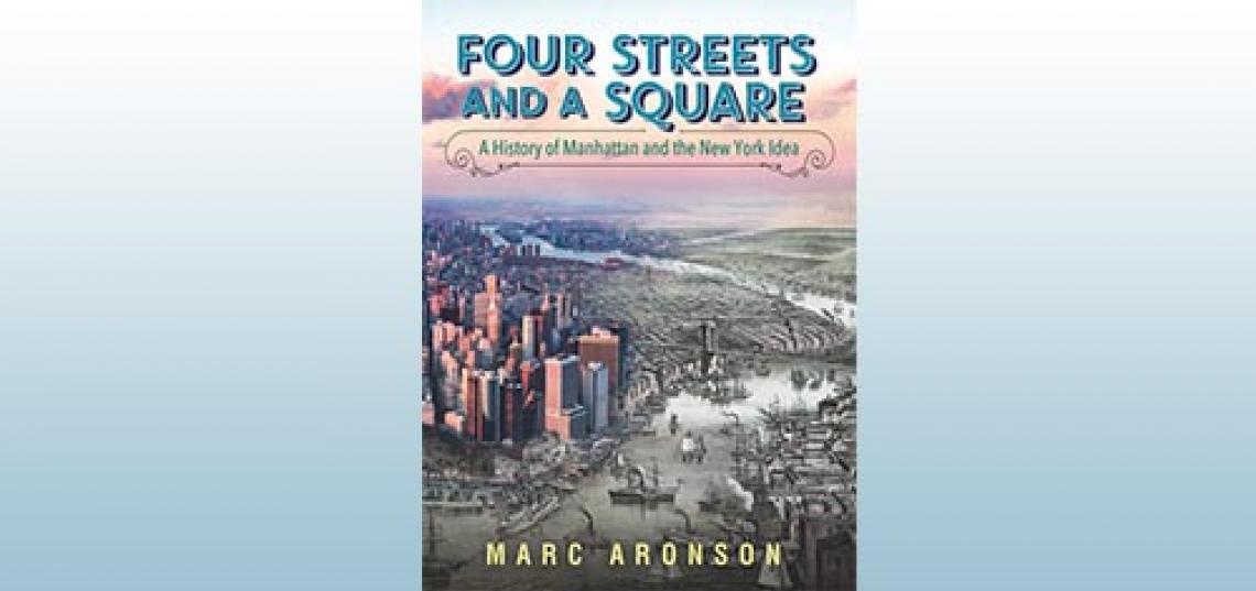 In his newest book, “Four Streets and a Square,” Marc Aronson explores 400 years of Manhattan’s history, with a focus on what he has coined “The New York City Idea”: the value of mixture, of people, of ideas, and of cultures found in New York City.” 