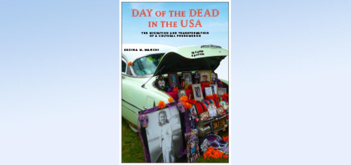 Professor of Journalism and Media Studies Regina Marchi’s book “Day of the Dead in the U.S.A” explores “the manifold and unexpected transformations that occur when the tradition is embraced by the mainstream.”