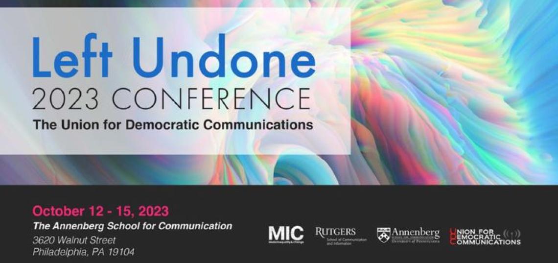 Union for Democratic Communications 2023 Conference: “Left Undone” union_democratic