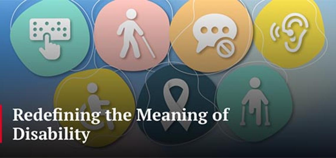 Redefining the Meaning of Disability Redefining the Meaning of Disability
