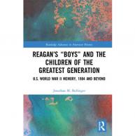 Ph.D. Alumnus John Bullinger ’17 Publishes Reagan’s ‘Boys’ and the Children of the Greatest Generation