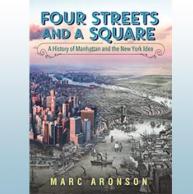 In his newest book, “Four Streets and a Square,” Marc Aronson explores 400 years of Manhattan’s history, with a focus on what he has coined “The New York City Idea”: the value of mixture, of people, of ideas, and of cultures found in New York City.” 